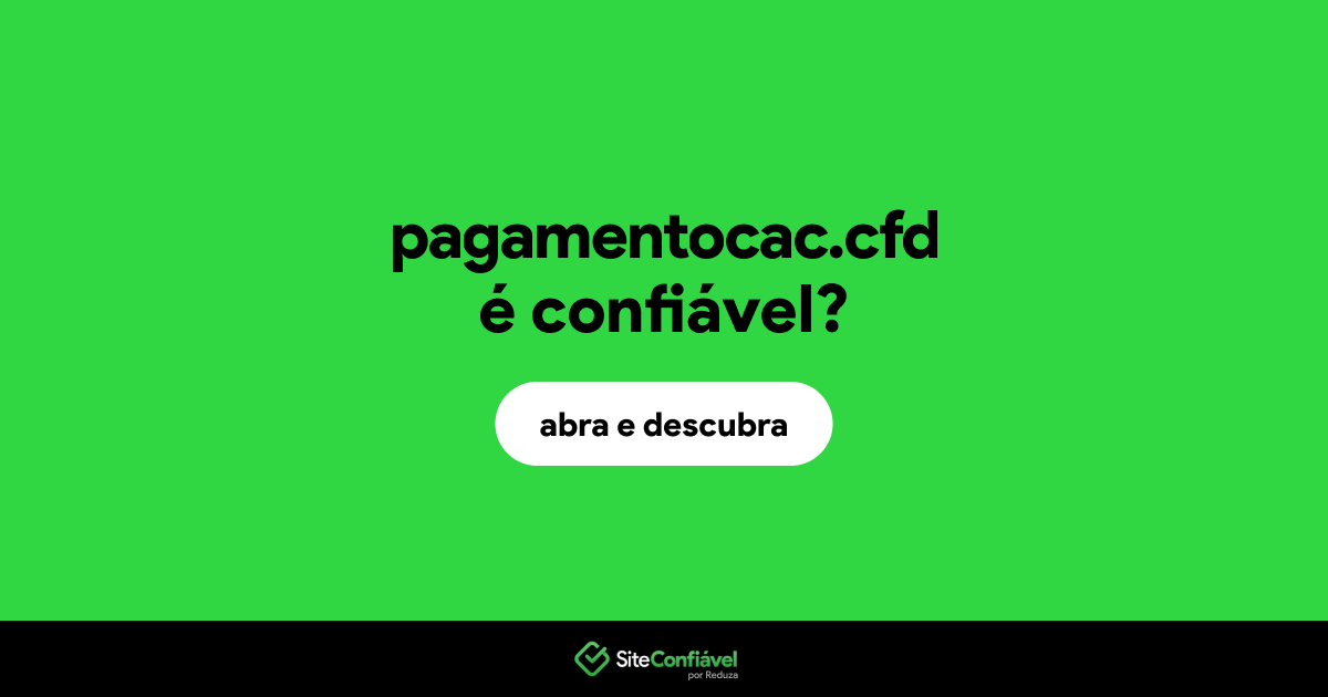O site pagamentocac.cfd é confiável?