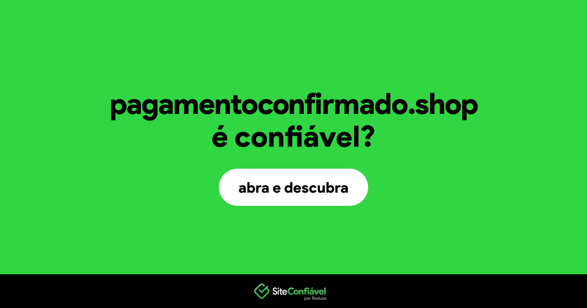 O site pagamentoconfirmado.shop é confiável?