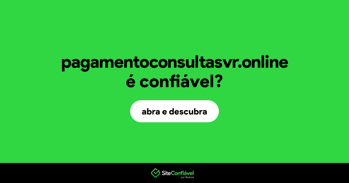 O site pagamentoconsultasvr.online é confiável?