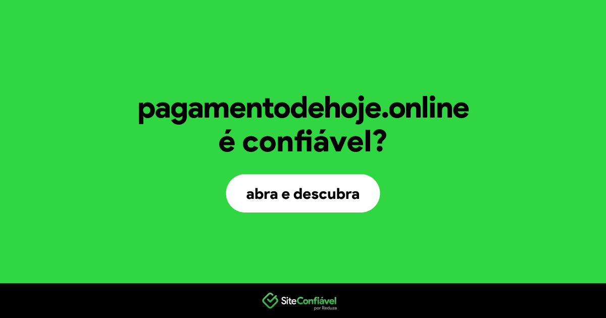 O site pagamentodehoje.online é confiável?