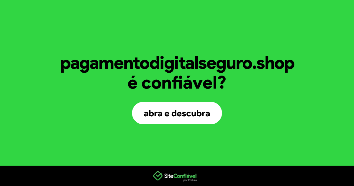 O site pagamentodigitalseguro.shop é confiável?