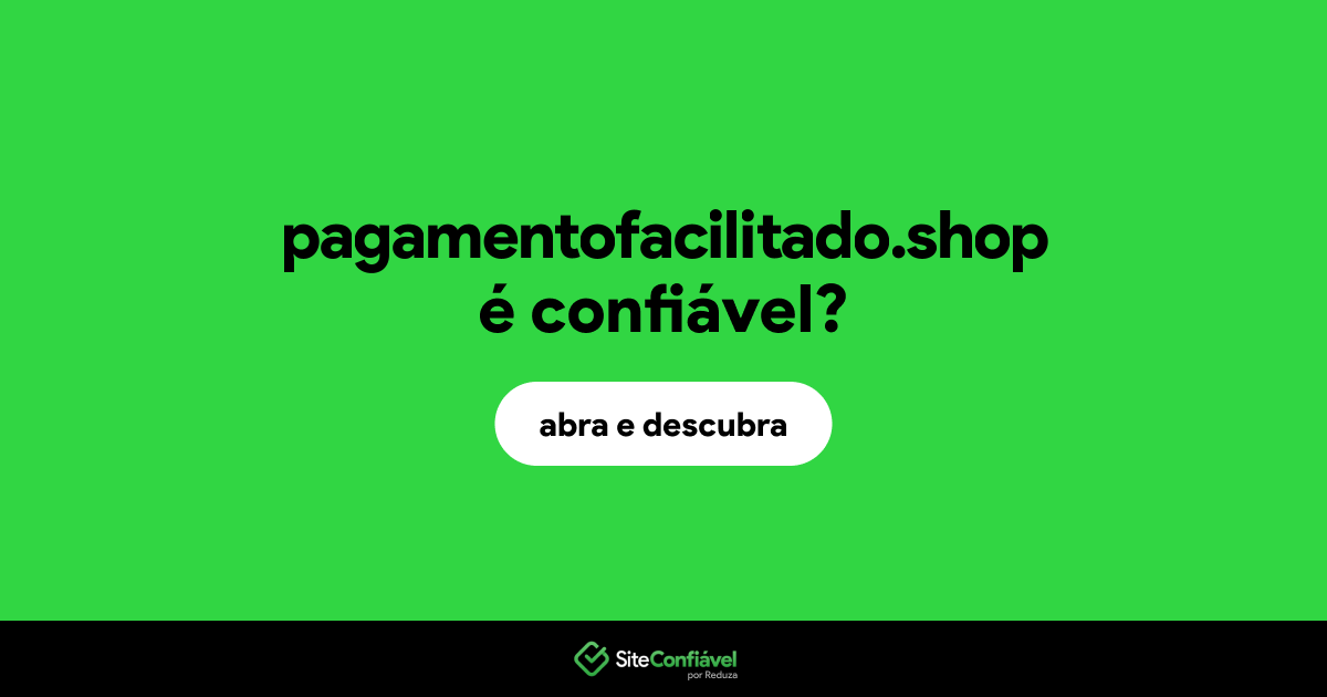 O site pagamentofacilitado.shop é confiável?