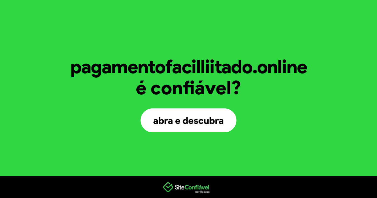 O site pagamentofacilliitado.online é confiável?