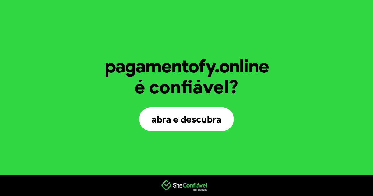 O site pagamentofy.online é confiável?