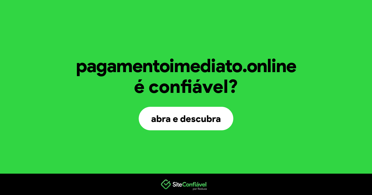 O site pagamentoimediato.online é confiável?