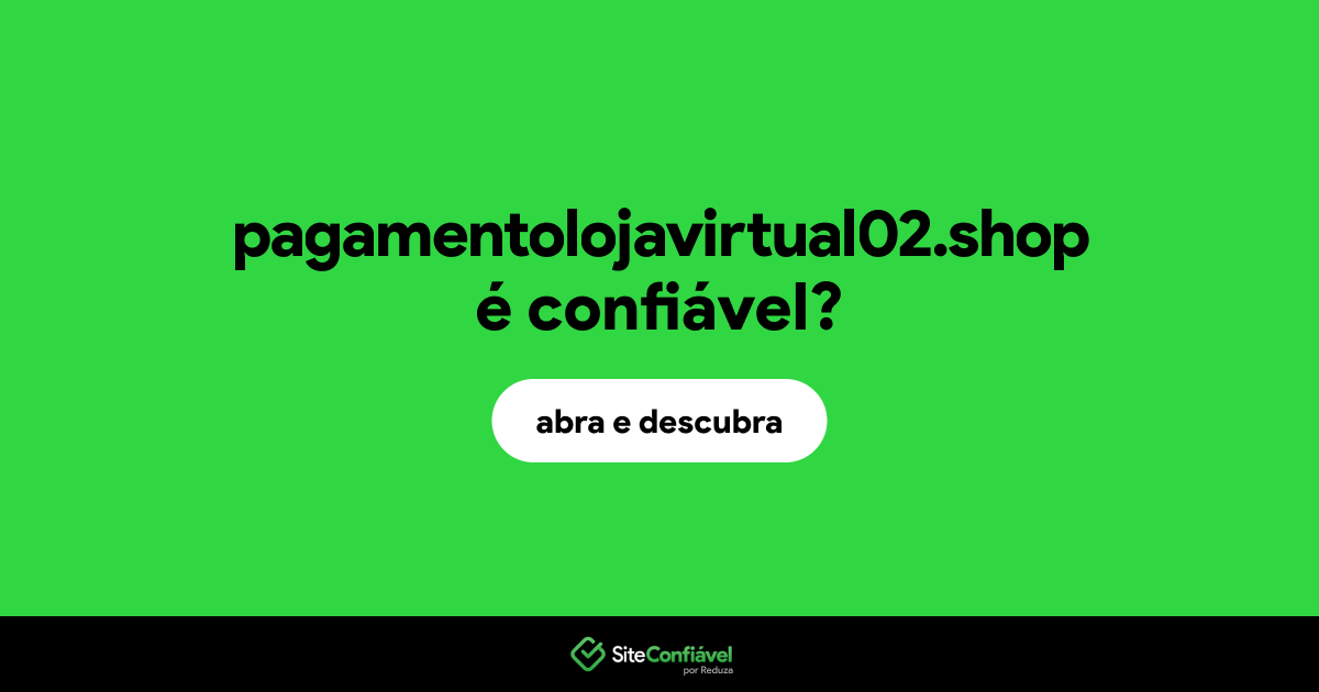 O site pagamentolojavirtual02.shop é confiável?