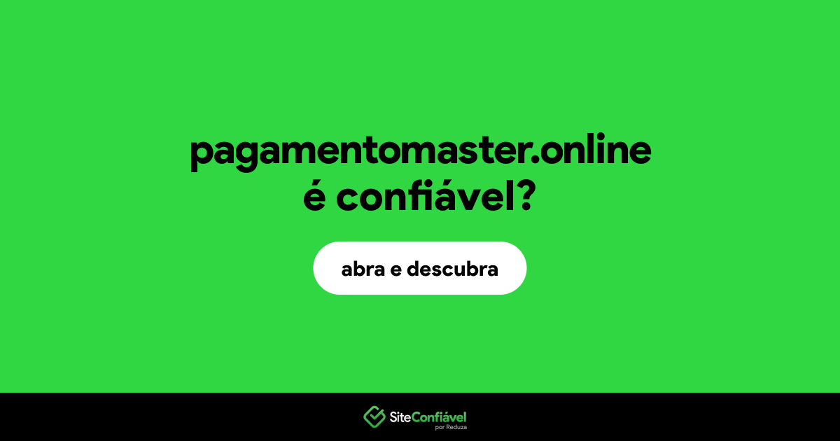 O site pagamentomaster.online é confiável?