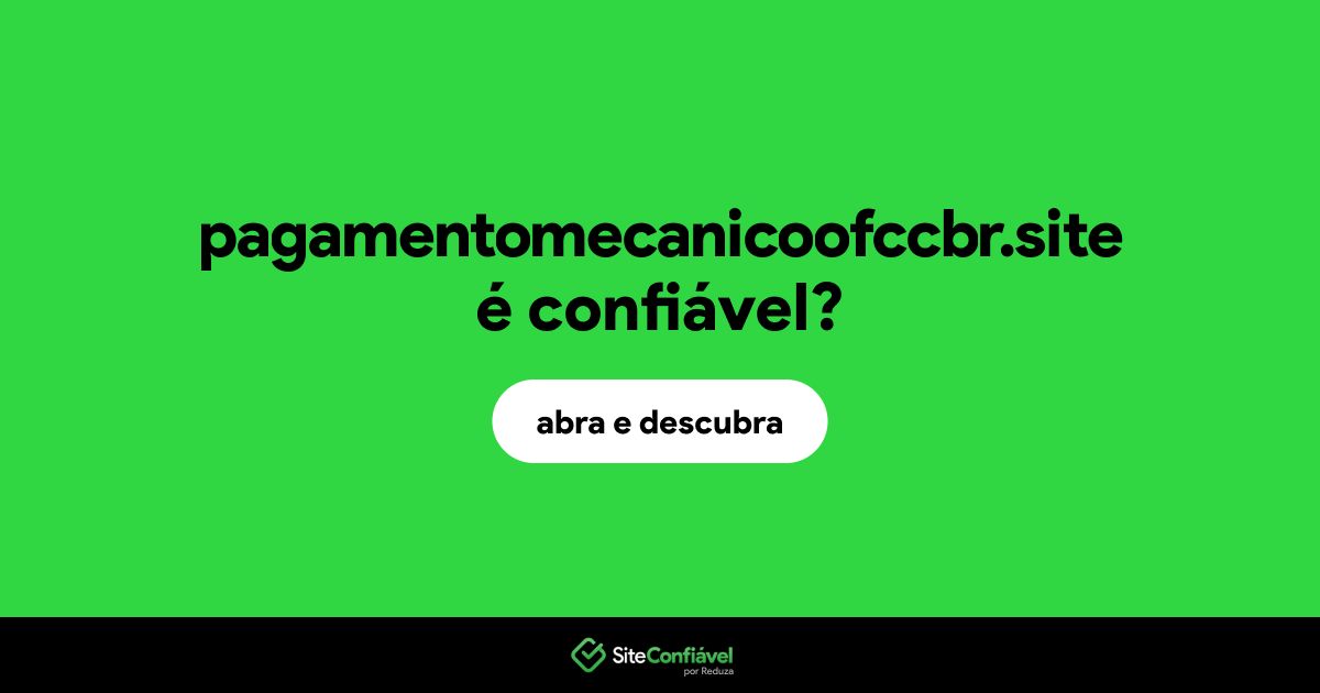 O site pagamentomecanicoofccbr.site é confiável?