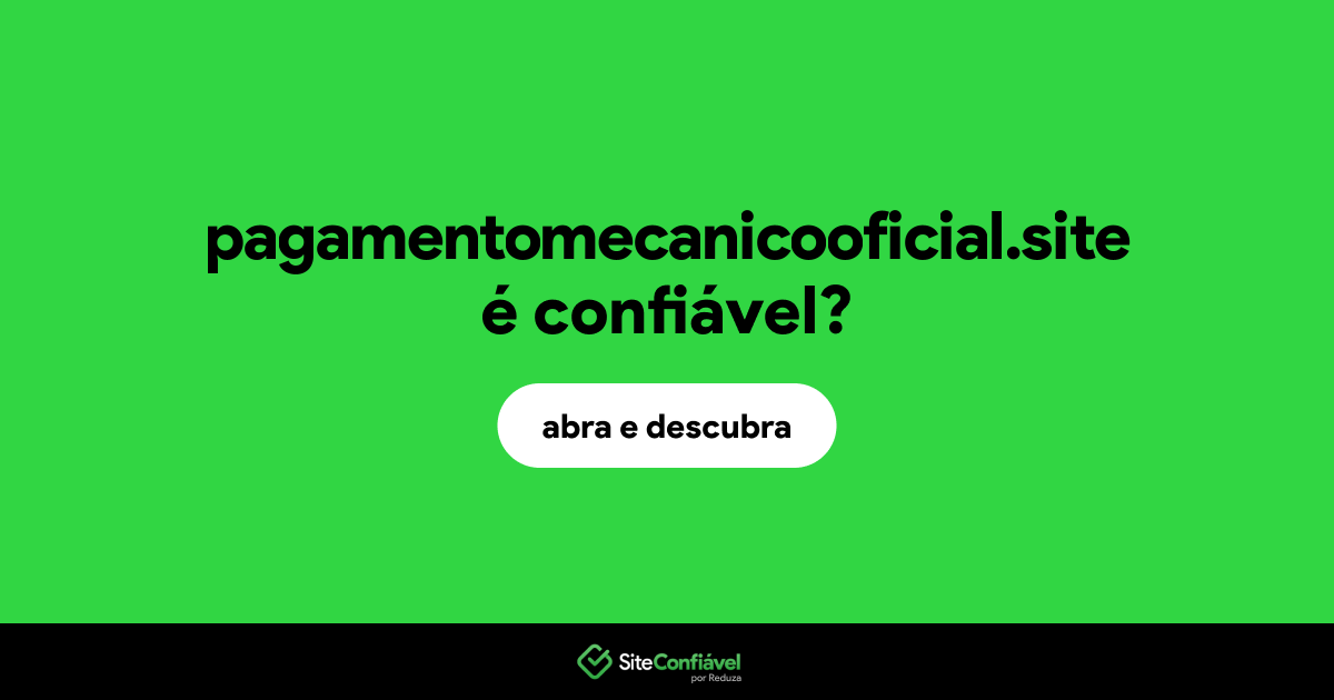 O site pagamentomecanicooficial.site é confiável?