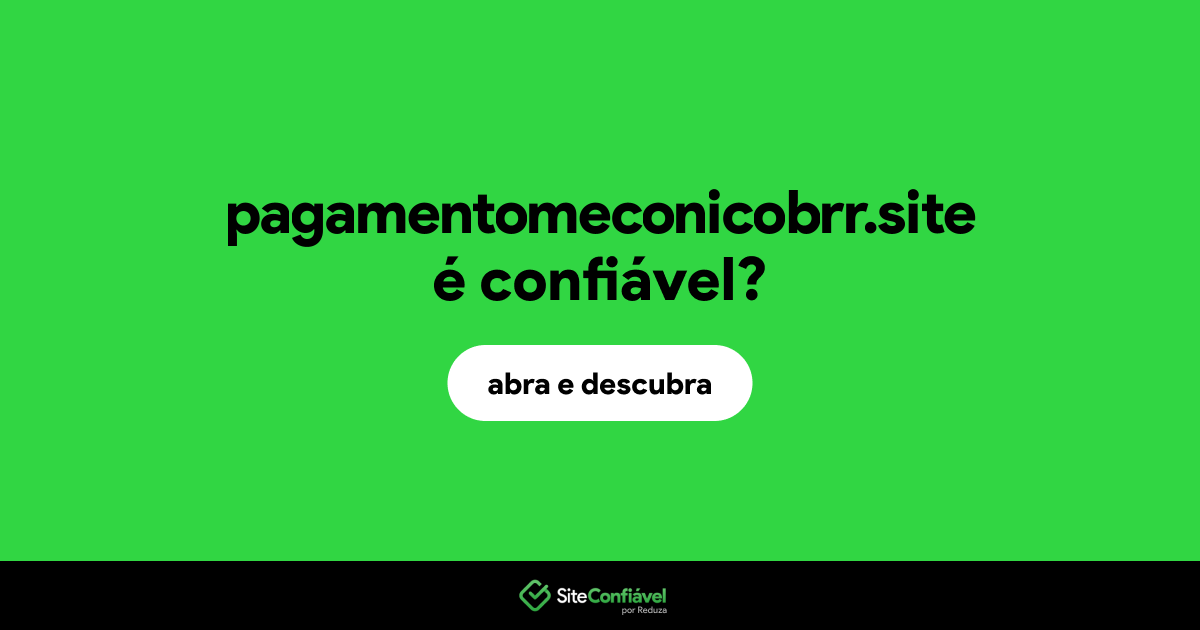 O site pagamentomeconicobrr.site é confiável?