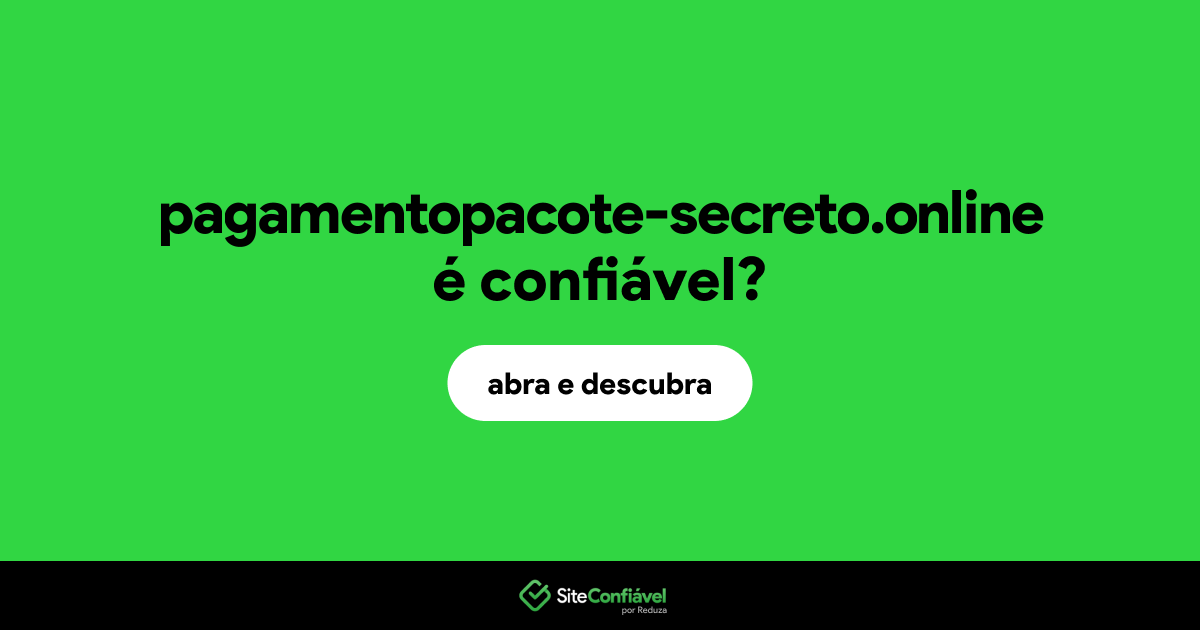 O site pagamentopacote-secreto.online é confiável?