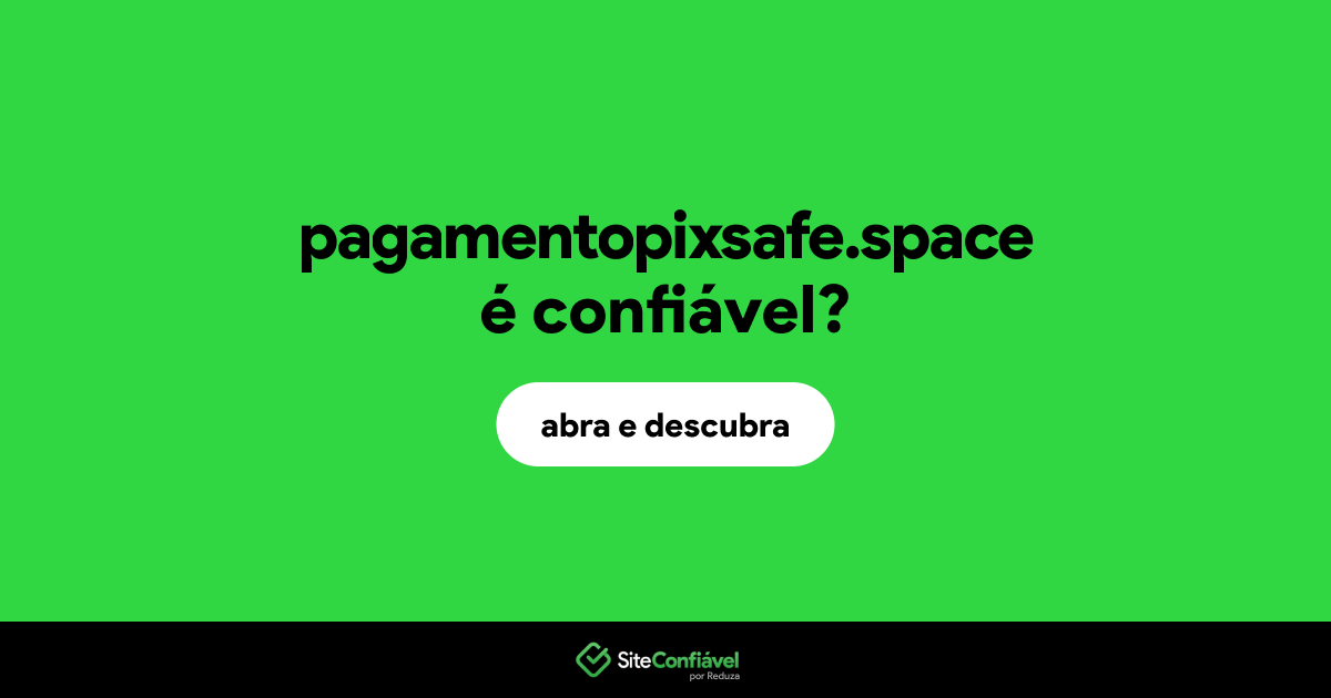 O site pagamentopixsafe.space é confiável?