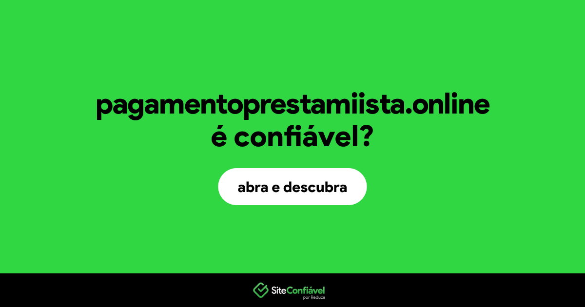 O site pagamentoprestamiista.online é confiável?