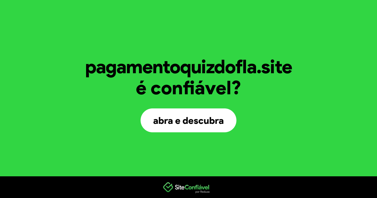O site pagamentoquizdofla.site é confiável?