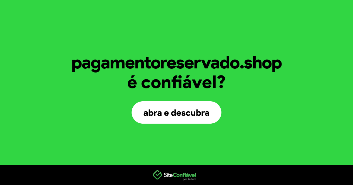 O site pagamentoreservado.shop é confiável?
