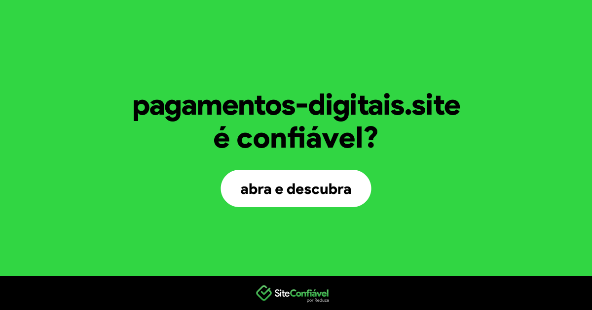 O site pagamentos-digitais.site é confiável?