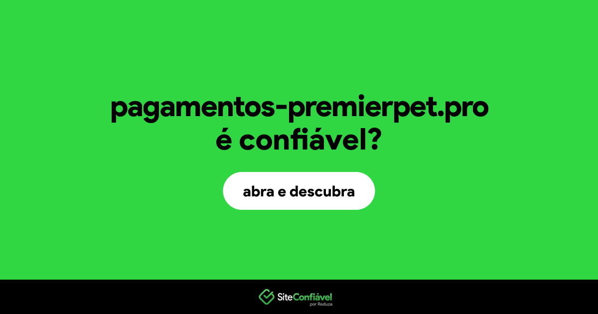 O site pagamentos-premierpet.pro é confiável?