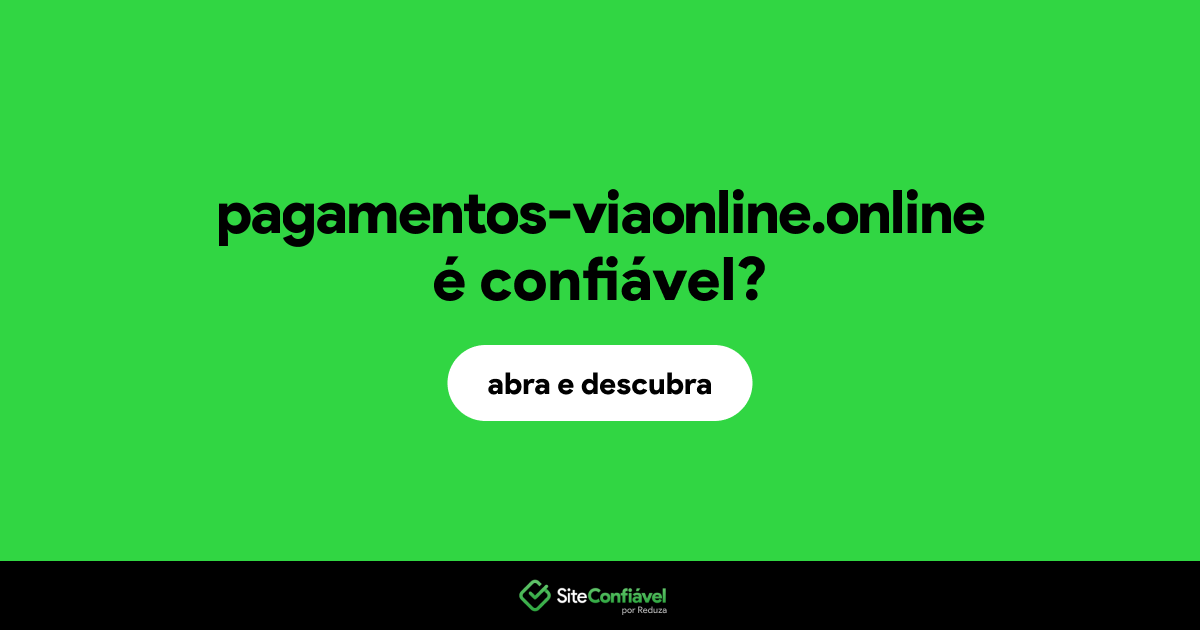 O site pagamentos-viaonline.online é confiável?