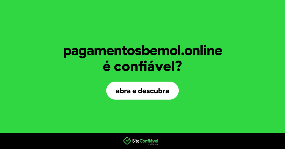 O site pagamentosbemol.online é confiável?