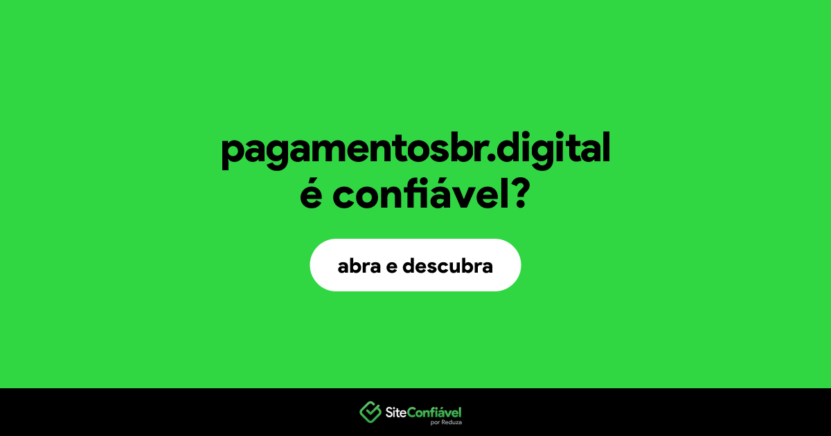 O site pagamentosbr.digital é confiável?