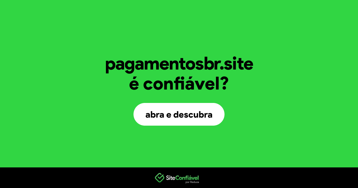 O site pagamentosbr.site é confiável?