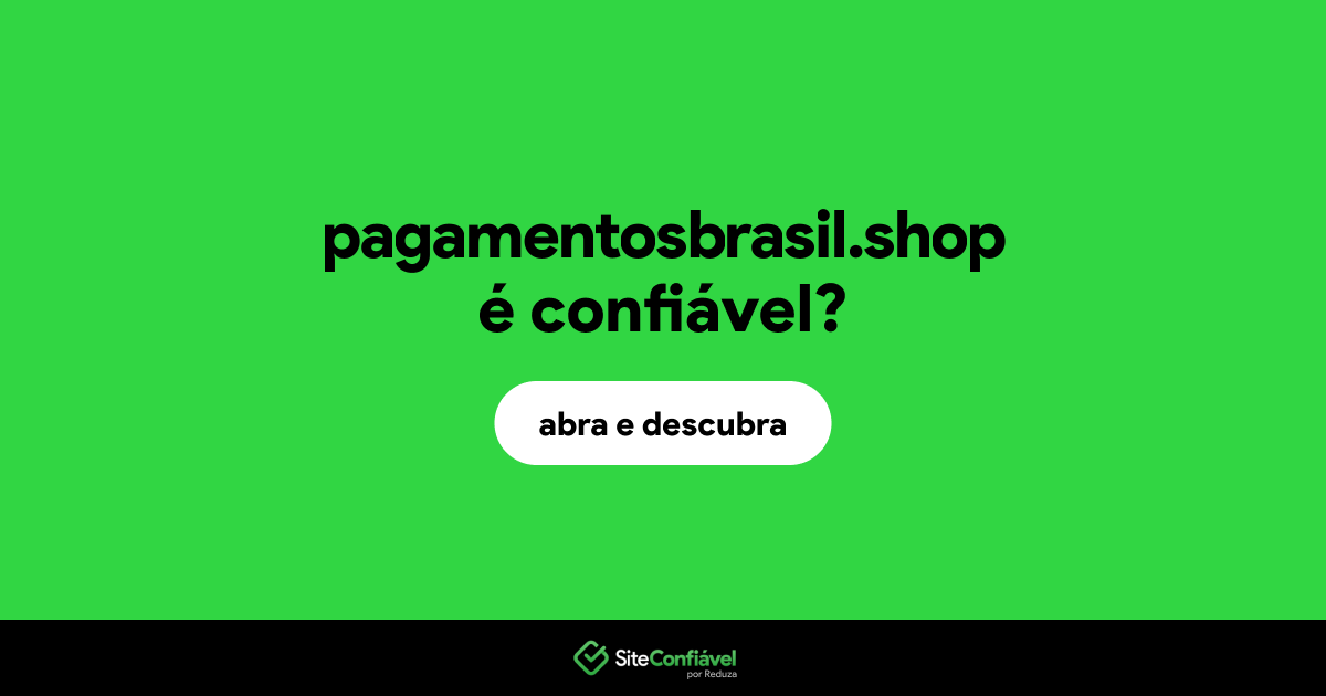 O site pagamentosbrasil.shop é confiável?