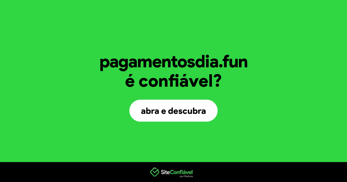 O site pagamentosdia.fun é confiável?