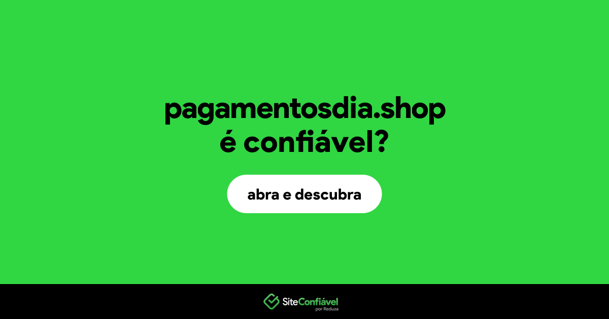 O site pagamentosdia.shop é confiável?