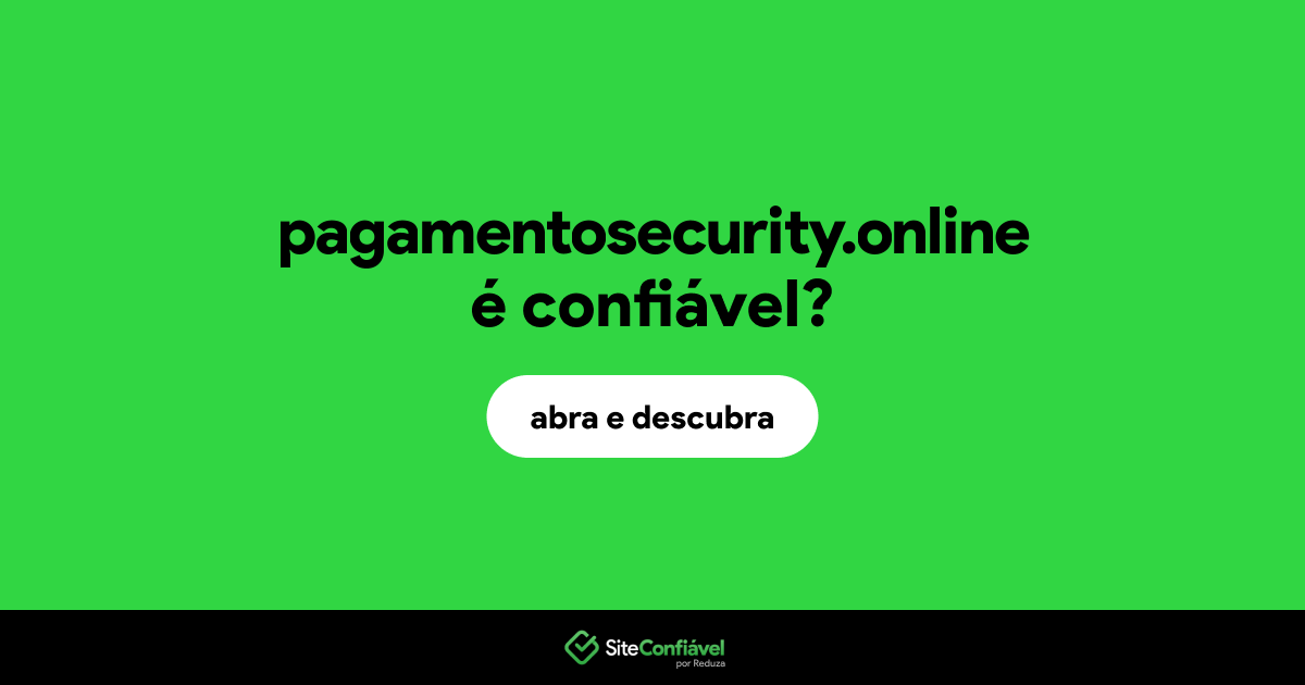 O site pagamentosecurity.online é confiável?