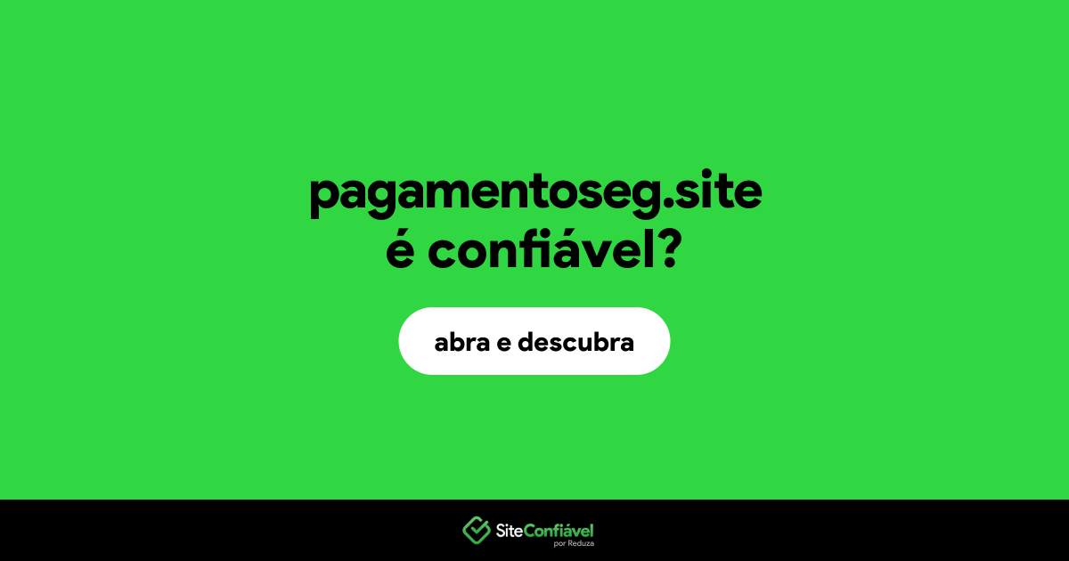 O site pagamentoseg.site é confiável?