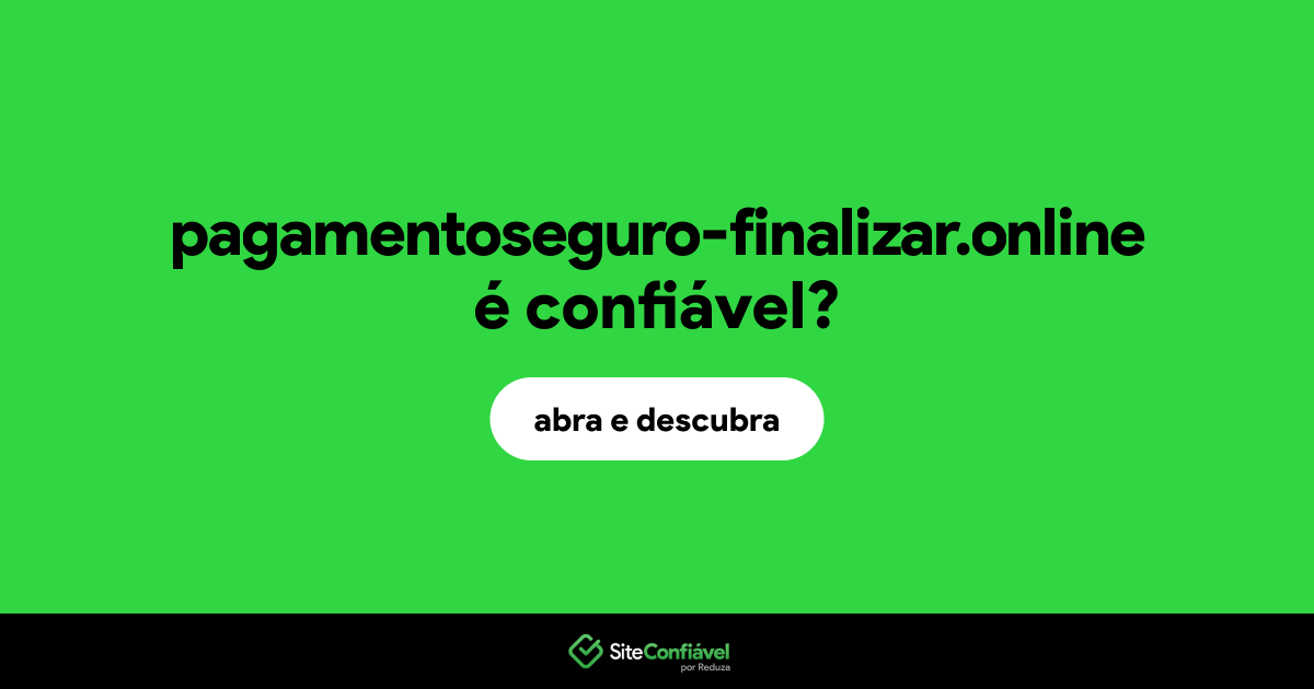 O site pagamentoseguro-finalizar.online é confiável?