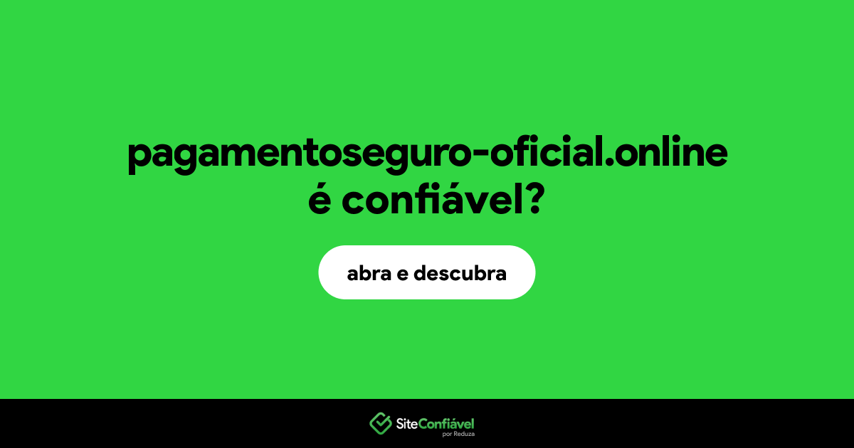 O site pagamentoseguro-oficial.online é confiável?