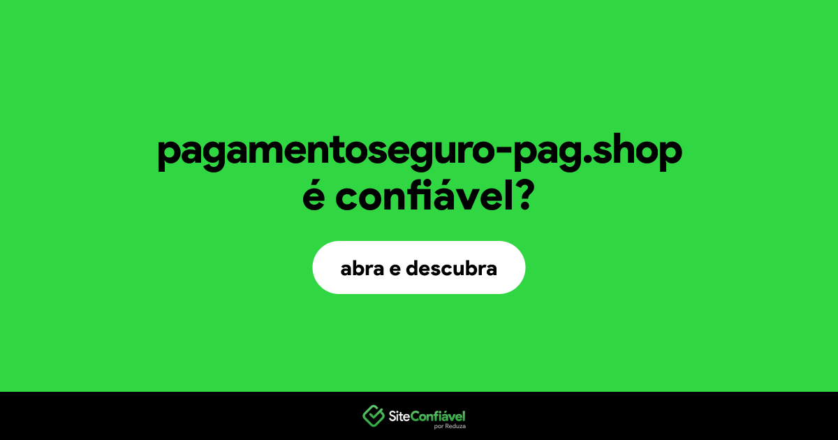 O site pagamentoseguro-pag.shop é confiável?