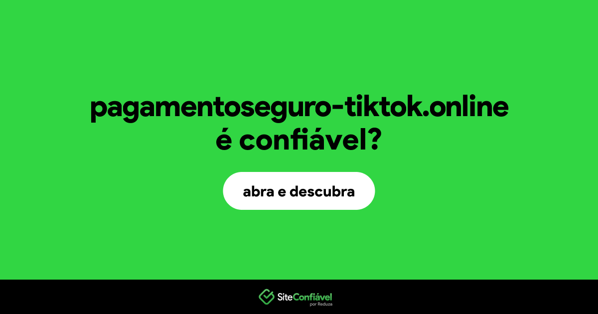 O site pagamentoseguro-tiktok.online é confiável?