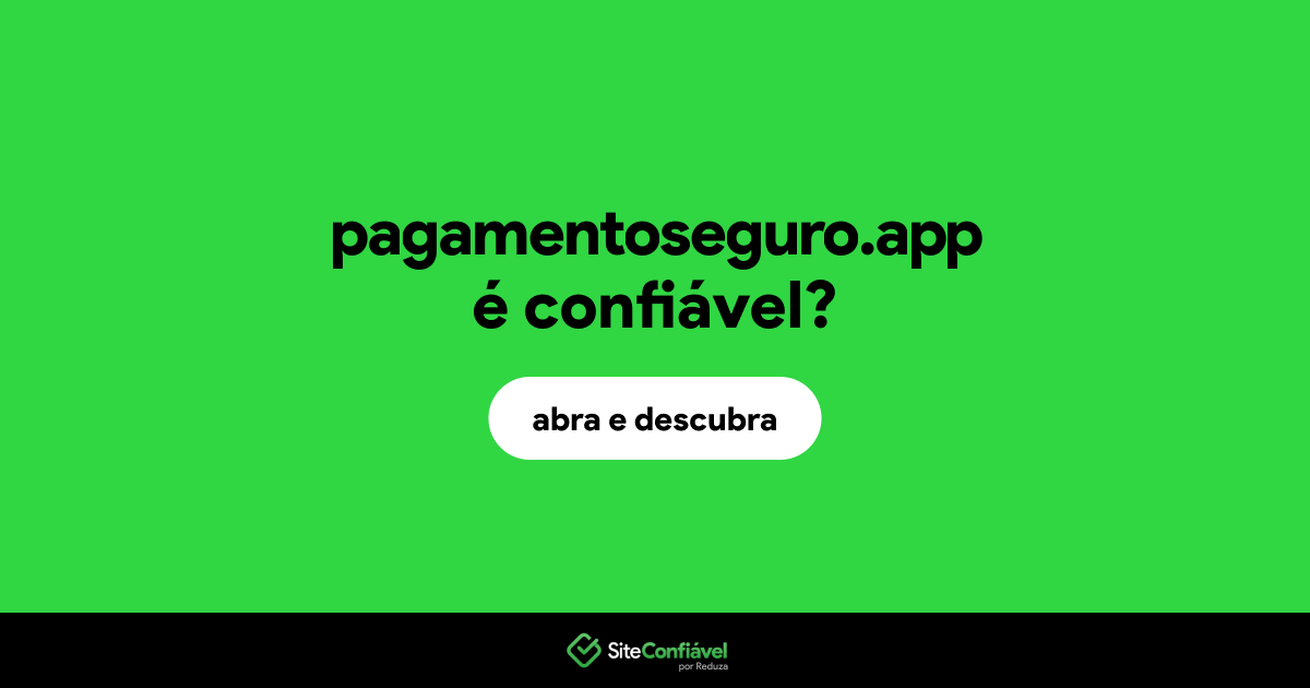 O site pagamentoseguro.app é confiável?