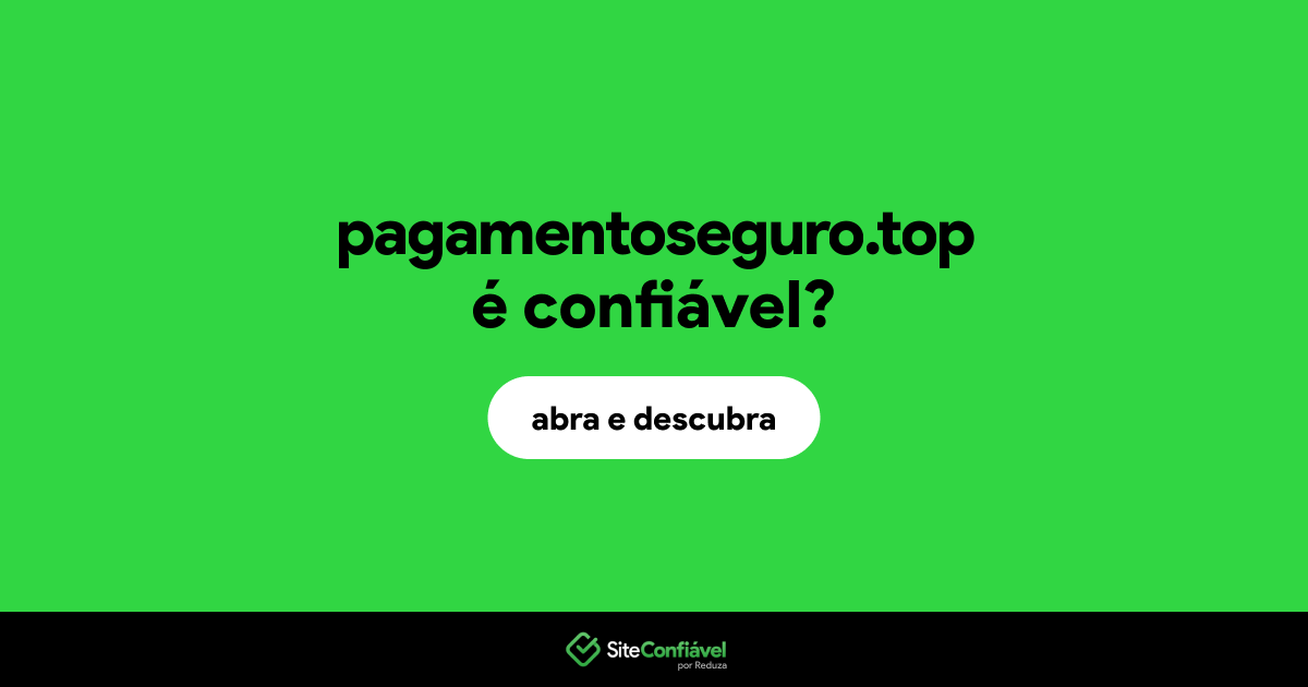 O site pagamentoseguro.top é confiável?
