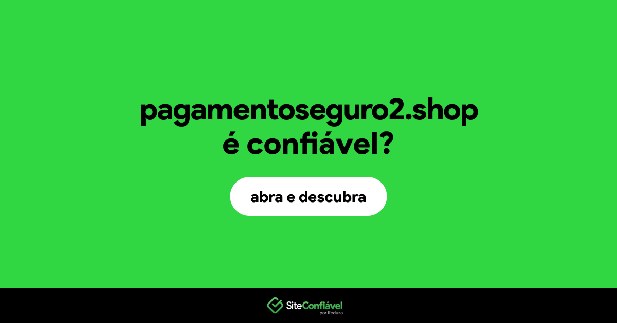 O site pagamentoseguro2.shop é confiável?