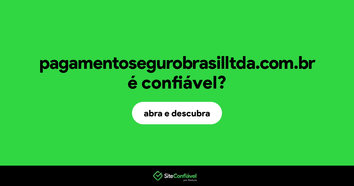 O site pagamentosegurobrasilltda.com.br é confiável?