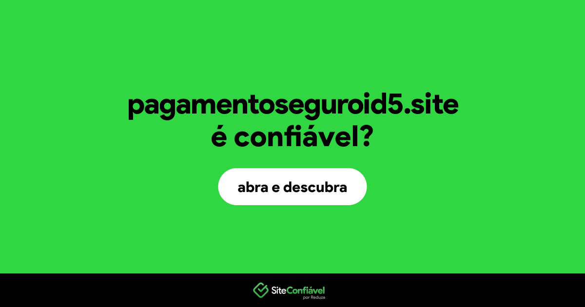 O site pagamentoseguroid5.site é confiável?