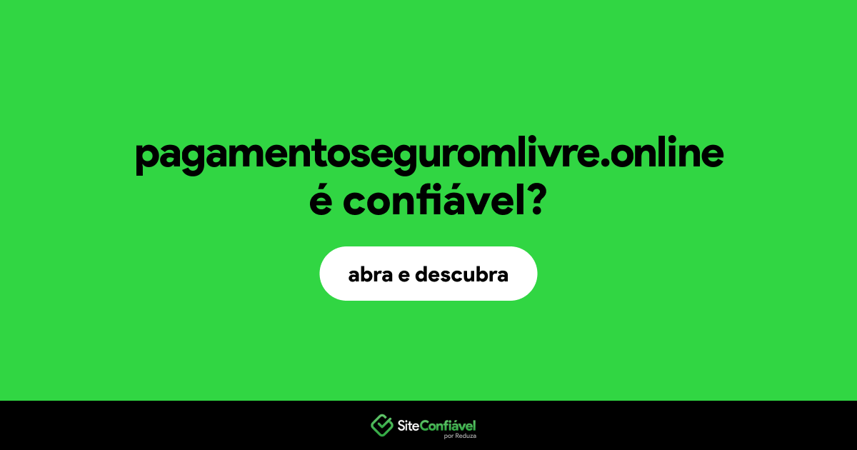 O site pagamentoseguromlivre.online é confiável?