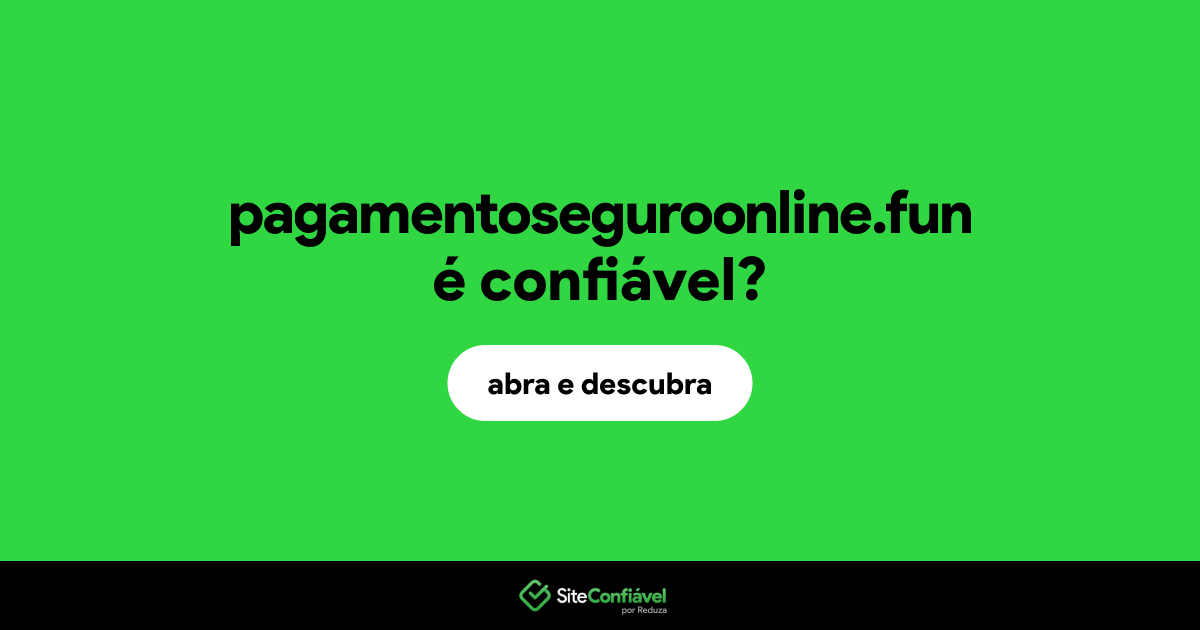 O site pagamentoseguroonline.fun é confiável?