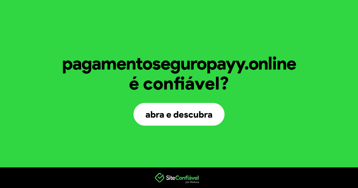O site pagamentoseguropayy.online é confiável?