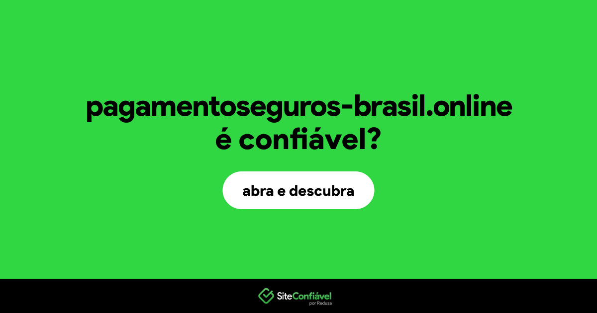 O site pagamentoseguros-brasil.online é confiável?