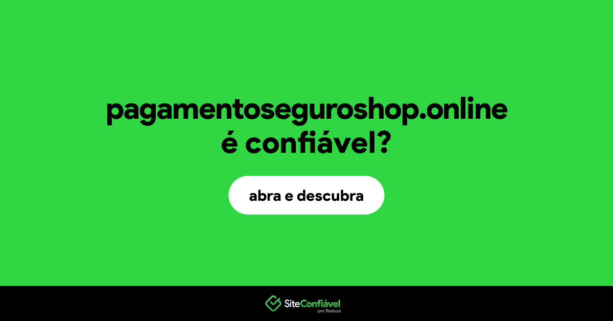O site pagamentoseguroshop.online é confiável?