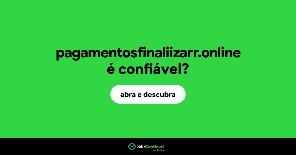 O site pagamentosfinaliizarr.online é confiável?