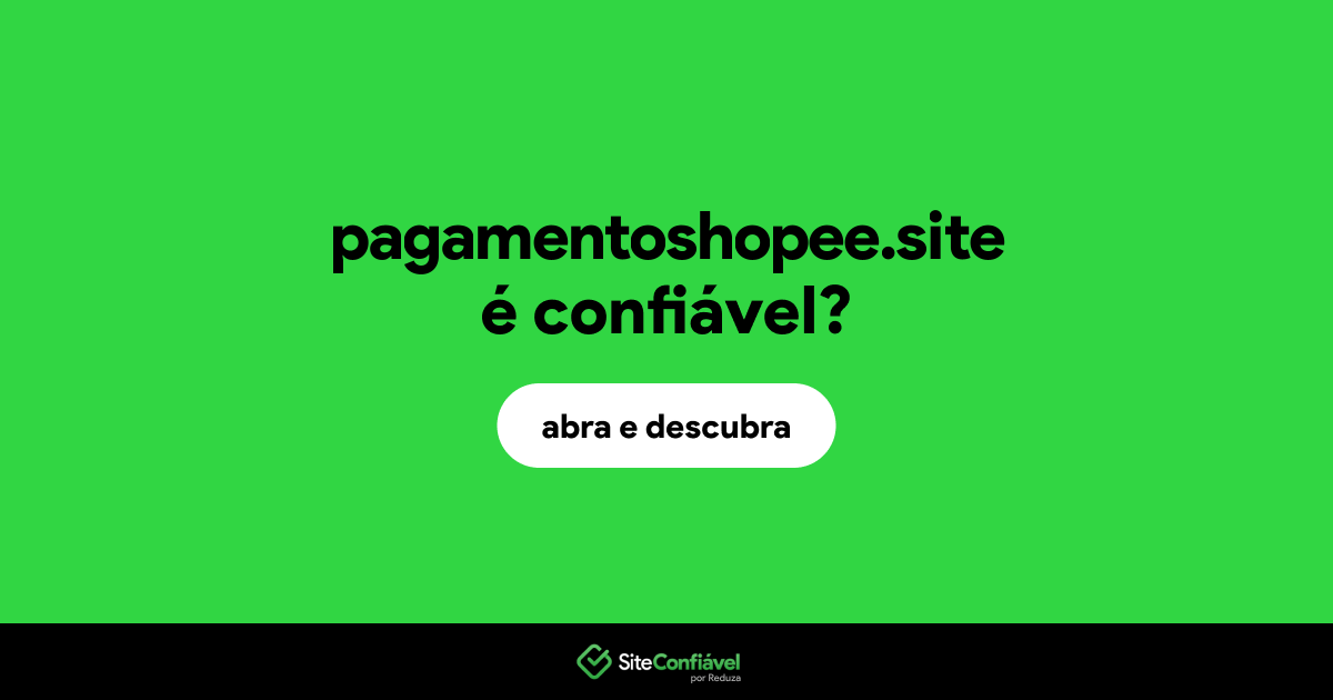 O site pagamentoshopee.site é confiável?