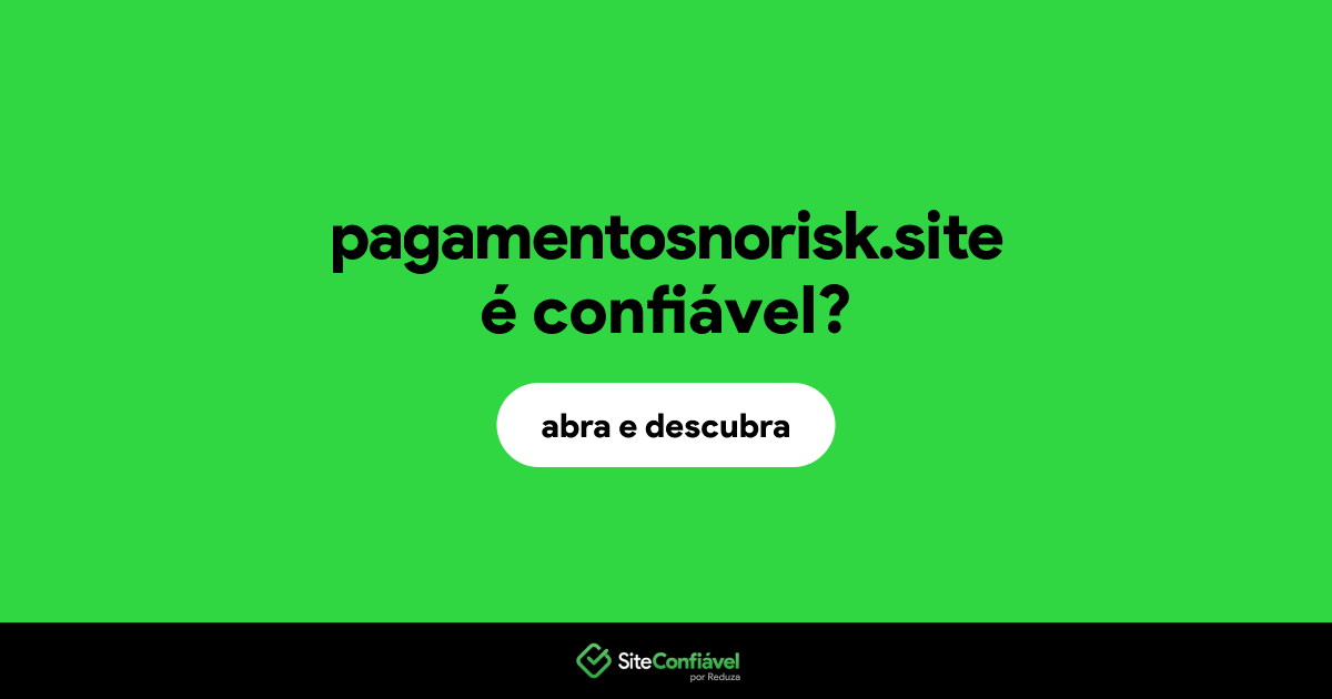 O site pagamentosnorisk.site é confiável?