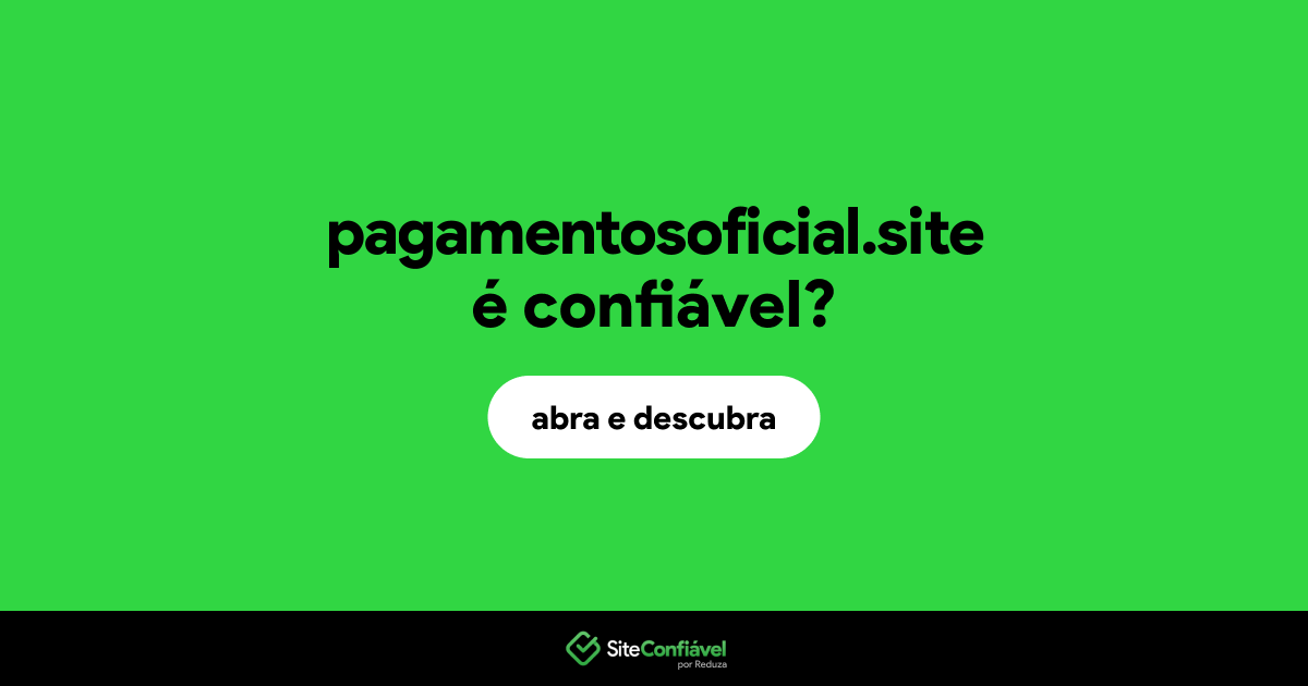 O site pagamentosoficial.site é confiável?