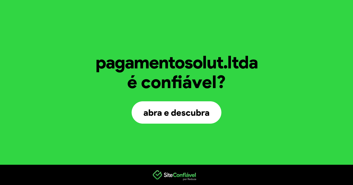 O site pagamentosolut.ltda é confiável?