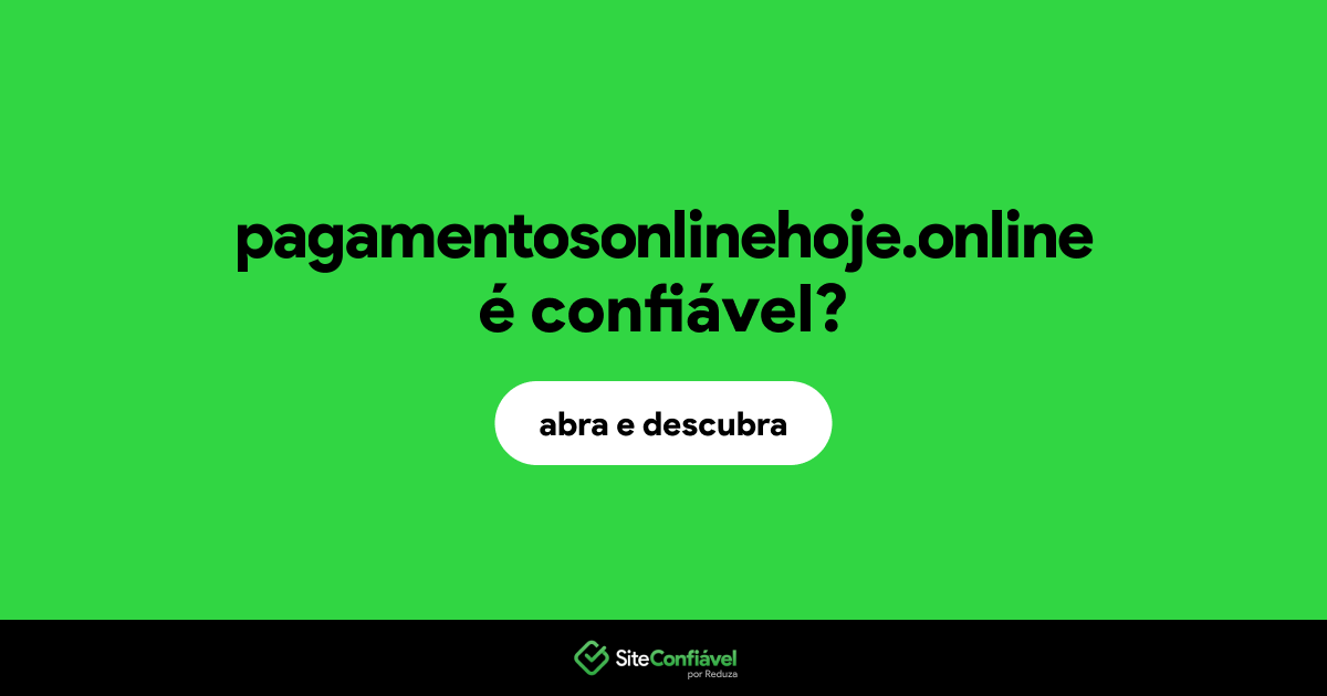 O site pagamentosonlinehoje.online é confiável?